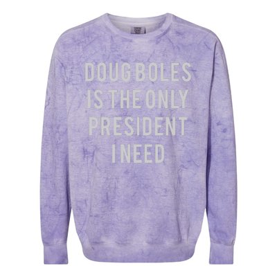 Doug Boles Is The Only President I Need Colorblast Crewneck Sweatshirt