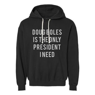 Doug Boles Is The Only President I Need Garment-Dyed Fleece Hoodie