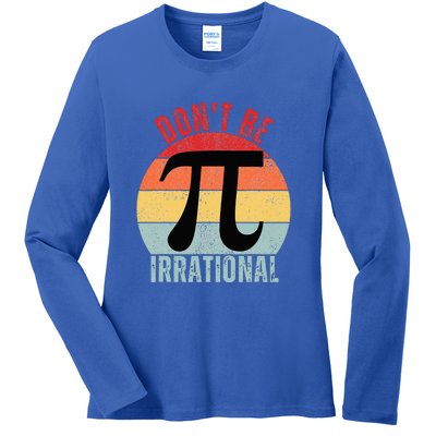 Don't Be Irrational Retro Symbol Pi Day Ladies Long Sleeve Shirt