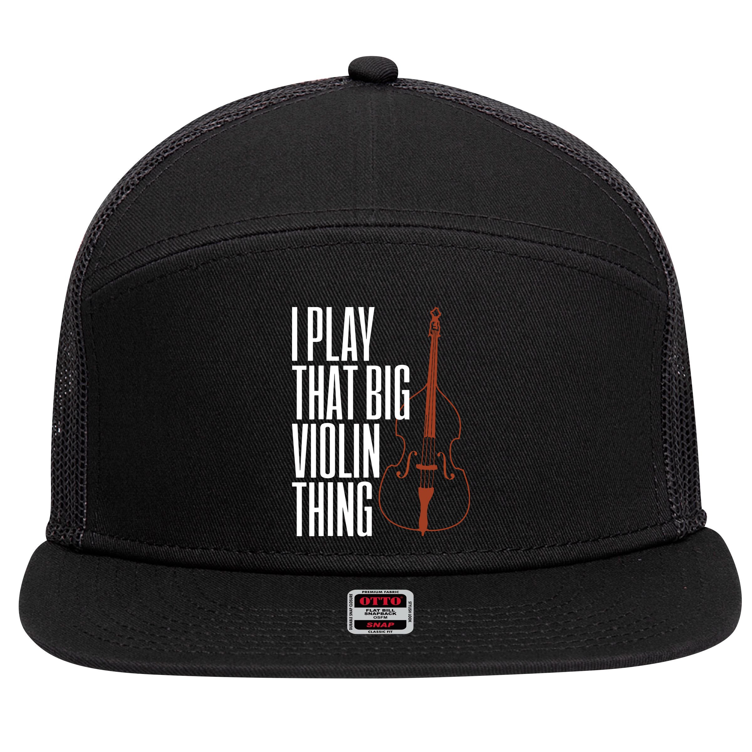 Double Bass I Play That Big Violin Thing Funny Gift 7 Panel Mesh Trucker Snapback Hat