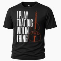 Double Bass I Play That Big Violin Thing Funny Gift Cooling Performance Crew T-Shirt