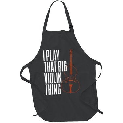 Double Bass I Play That Big Violin Thing Funny Gift Full-Length Apron With Pockets