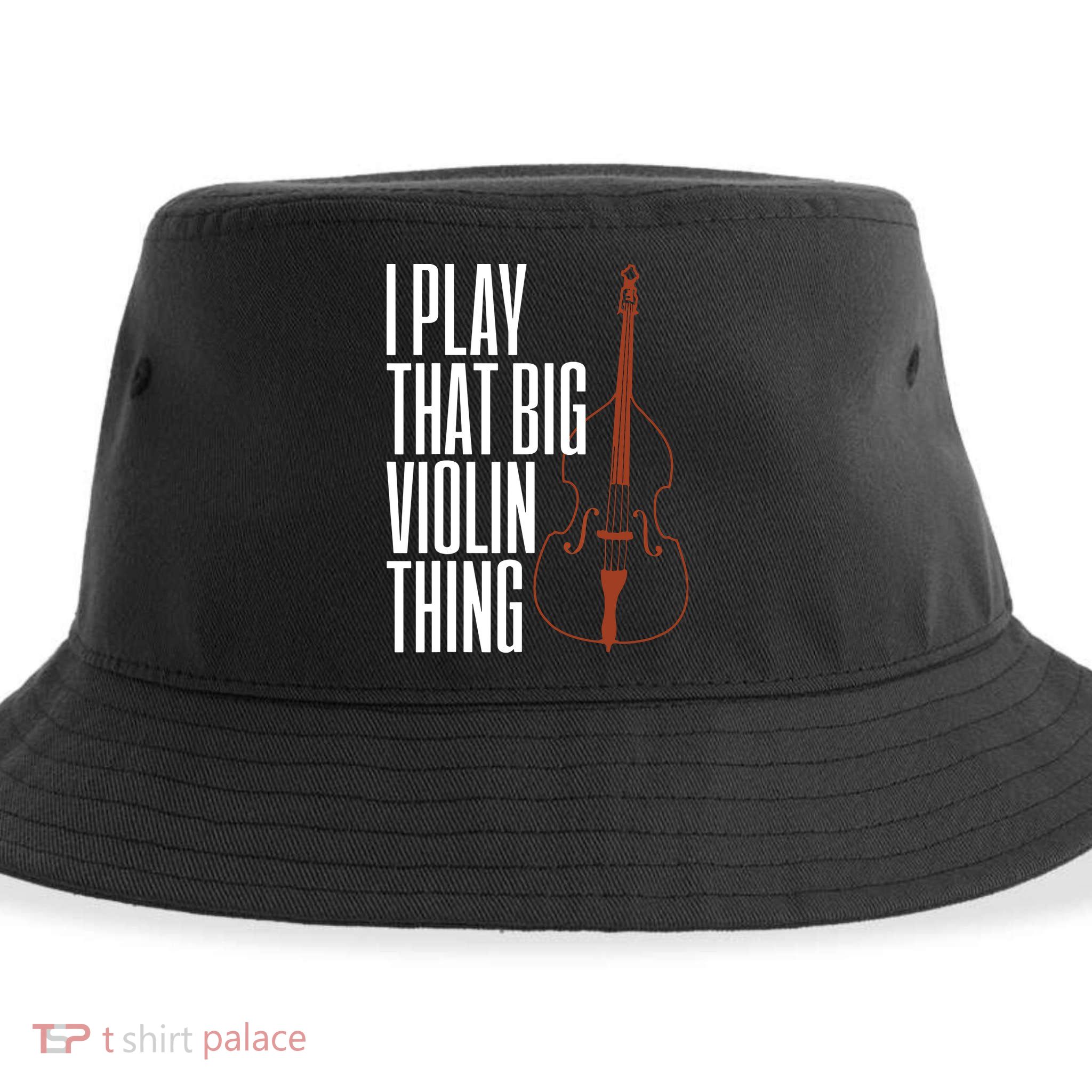 Double Bass I Play That Big Violin Thing Funny Gift Sustainable Bucket Hat