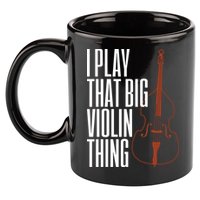 Double Bass I Play That Big Violin Thing Funny Gift 11oz C Handle Ceramic Mug