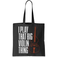 Double Bass I Play That Big Violin Thing Funny Gift Bag