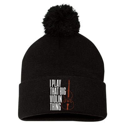 Double Bass I Play That Big Violin Thing Funny Gift Pom Pom 12in Knit Beanie