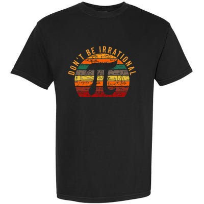 Don't Be Irrational Pi Day Vintage Retro Math Lover Garment-Dyed Heavyweight T-Shirt