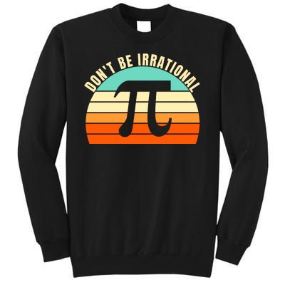 Don't Be Irrational, Symbol Pi Day Math, Happy Pi Irrational Tall Sweatshirt