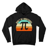 Don't Be Irrational, Symbol Pi Day Math, Happy Pi Irrational Tall Hoodie