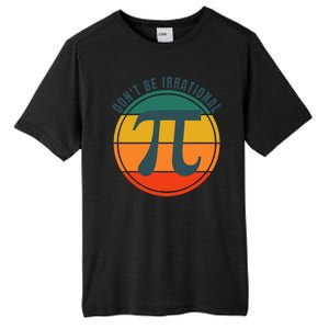 Don't Be Irrational, Happy Pi Irrational, Symbol Pi Day Math Tall Fusion ChromaSoft Performance T-Shirt