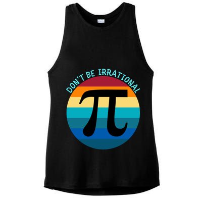 Don't Be Irrational, Happy Pi Irrational, Funny Symbol Pi Day Ladies PosiCharge Tri-Blend Wicking Tank