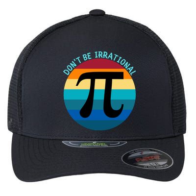 Don't Be Irrational, Happy Pi Irrational, Funny Symbol Pi Day Flexfit Unipanel Trucker Cap