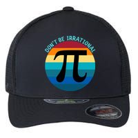 Don't Be Irrational, Happy Pi Irrational, Funny Symbol Pi Day Flexfit Unipanel Trucker Cap