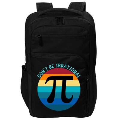 Don't Be Irrational, Happy Pi Irrational, Funny Symbol Pi Day Impact Tech Backpack