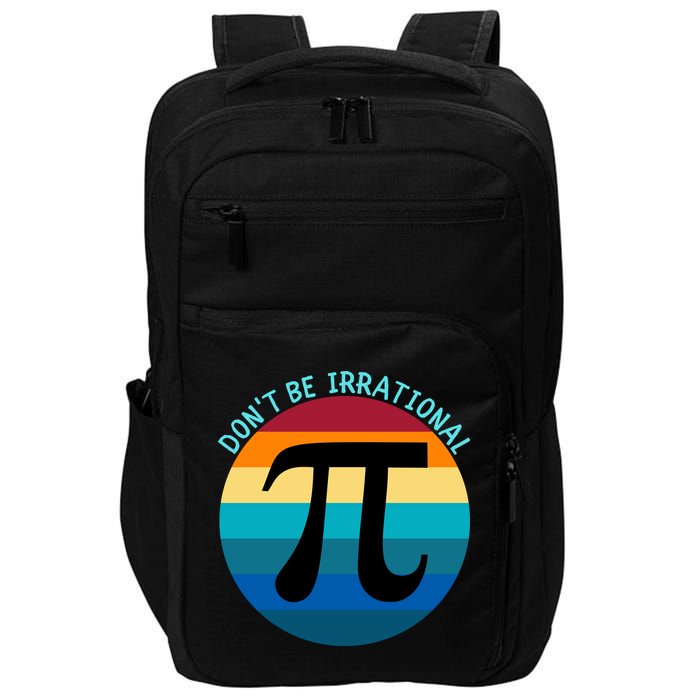 Don't Be Irrational, Happy Pi Irrational, Funny Symbol Pi Day Impact Tech Backpack