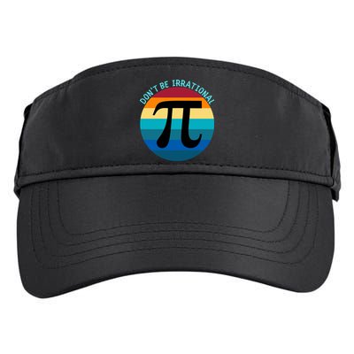 Don't Be Irrational, Happy Pi Irrational, Funny Symbol Pi Day Adult Drive Performance Visor
