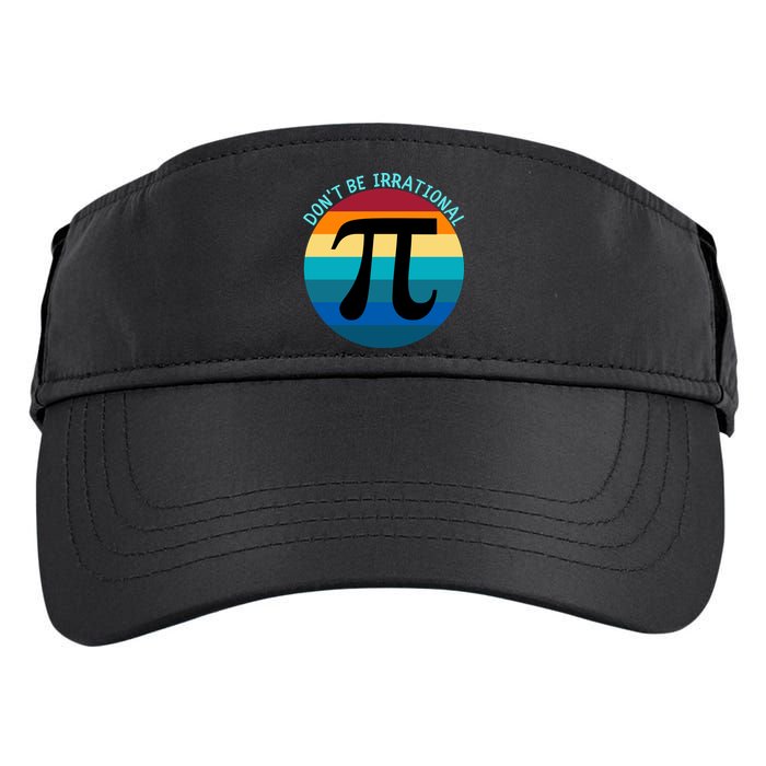 Don't Be Irrational, Happy Pi Irrational, Funny Symbol Pi Day Adult Drive Performance Visor