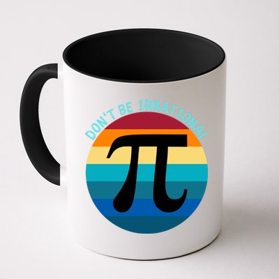 Don't Be Irrational, Happy Pi Irrational, Funny Symbol Pi Day Mug