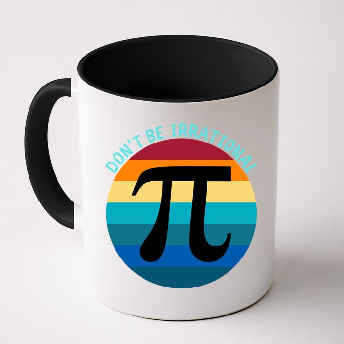 Don't Be Irrational, Happy Pi Irrational, Funny Symbol Pi Day Mug