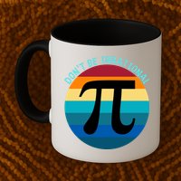 Don't Be Irrational, Happy Pi Irrational, Funny Symbol Pi Day Mug