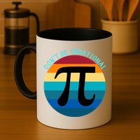 Don't Be Irrational, Happy Pi Irrational, Funny Symbol Pi Day Mug