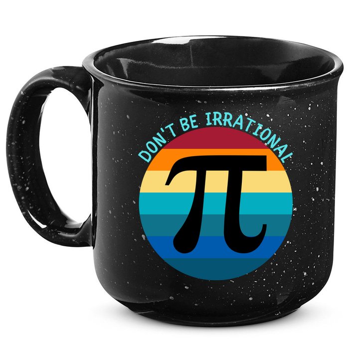 Don't Be Irrational, Happy Pi Irrational, Funny Symbol Pi Day 15oz Campfire Ceramic Mug