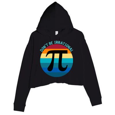 Don't Be Irrational, Happy Pi Irrational, Funny Symbol Pi Day Crop Fleece Hoodie