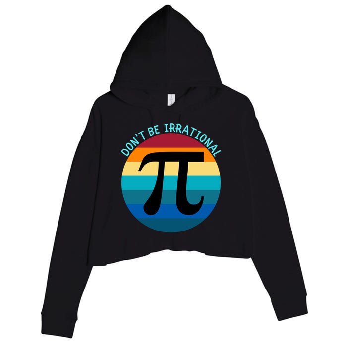Don't Be Irrational, Happy Pi Irrational, Funny Symbol Pi Day Crop Fleece Hoodie