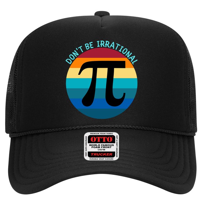 Don't Be Irrational, Happy Pi Irrational, Funny Symbol Pi Day Trucker Hat
