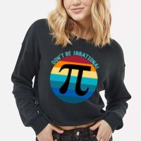 Don't Be Irrational, Happy Pi Irrational, Funny Symbol Pi Day Cropped Pullover Crew