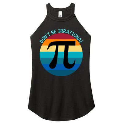 Don't Be Irrational, Happy Pi Irrational, Funny Symbol Pi Day Women's Perfect Tri Rocker Tank