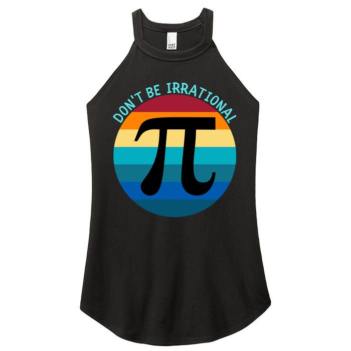 Don't Be Irrational, Happy Pi Irrational, Funny Symbol Pi Day Women's Perfect Tri Rocker Tank