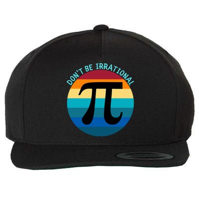 Don't Be Irrational, Happy Pi Irrational, Funny Symbol Pi Day Wool Snapback Cap