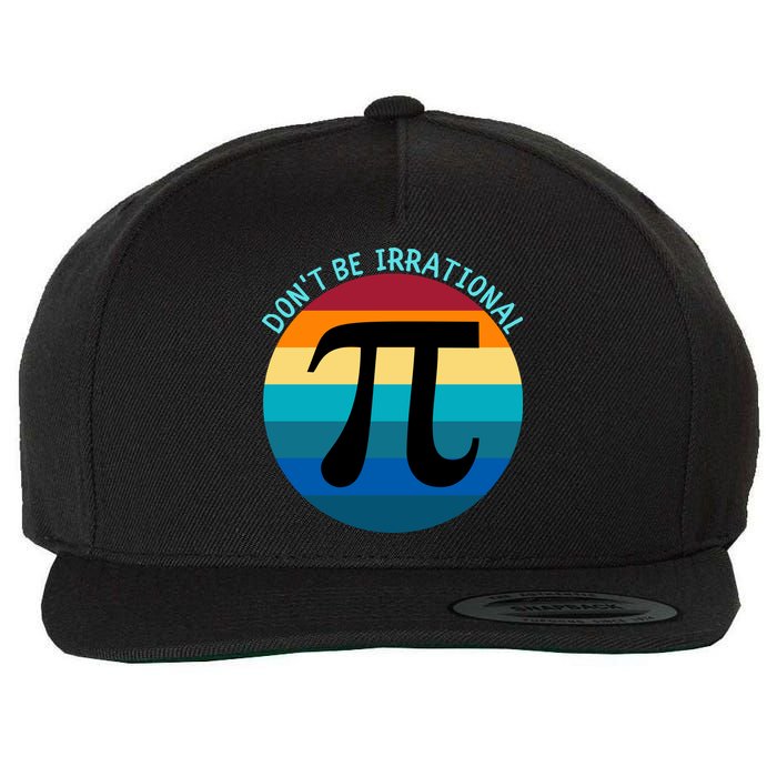 Don't Be Irrational, Happy Pi Irrational, Funny Symbol Pi Day Wool Snapback Cap
