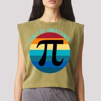 Don't Be Irrational, Happy Pi Irrational, Funny Symbol Pi Day Garment-Dyed Women's Muscle Tee