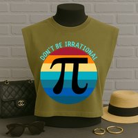 Don't Be Irrational, Happy Pi Irrational, Funny Symbol Pi Day Garment-Dyed Women's Muscle Tee