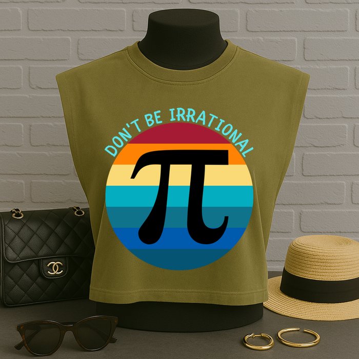 Don't Be Irrational, Happy Pi Irrational, Funny Symbol Pi Day Garment-Dyed Women's Muscle Tee