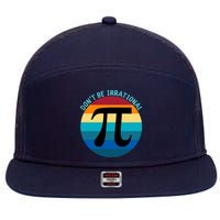 Don't Be Irrational, Happy Pi Irrational, Funny Symbol Pi Day 7 Panel Mesh Trucker Snapback Hat