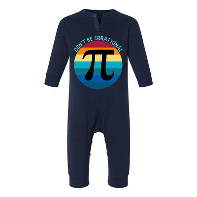 Don't Be Irrational, Happy Pi Irrational, Funny Symbol Pi Day Infant Fleece One Piece