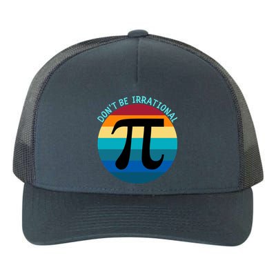 Don't Be Irrational, Happy Pi Irrational, Funny Symbol Pi Day Yupoong Adult 5-Panel Trucker Hat