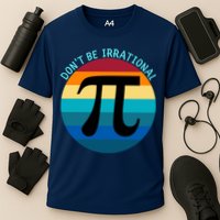 Don't Be Irrational, Happy Pi Irrational, Funny Symbol Pi Day Performance Shirt