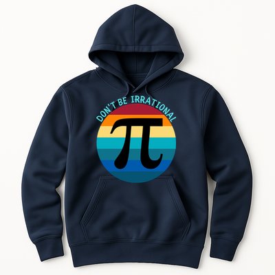 Don't Be Irrational, Happy Pi Irrational, Funny Symbol Pi Day Hoodie