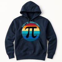 Don't Be Irrational, Happy Pi Irrational, Funny Symbol Pi Day Hoodie