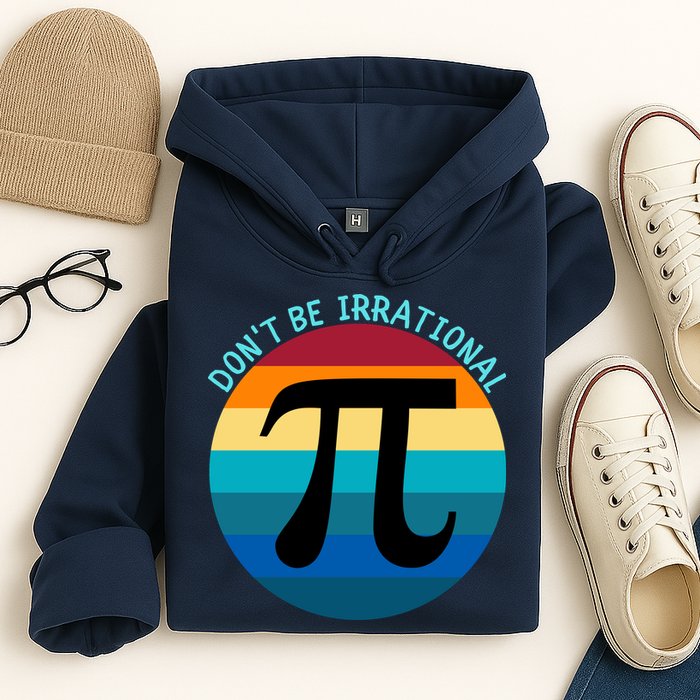 Don't Be Irrational, Happy Pi Irrational, Funny Symbol Pi Day Hoodie