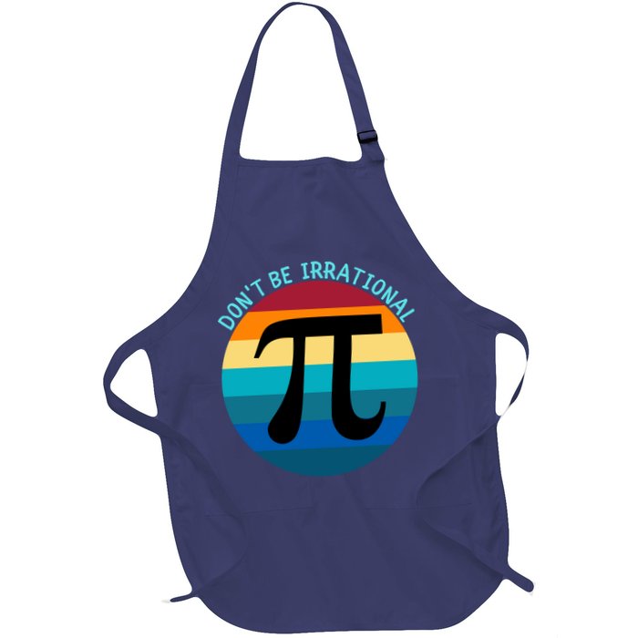 Don't Be Irrational, Happy Pi Irrational, Funny Symbol Pi Day Apron