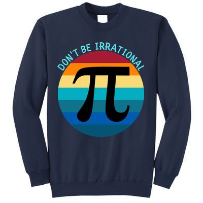 Don't Be Irrational, Happy Pi Irrational, Funny Symbol Pi Day Sweatshirt