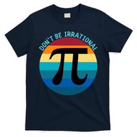 Don't Be Irrational, Happy Pi Irrational, Funny Symbol Pi Day T-Shirt