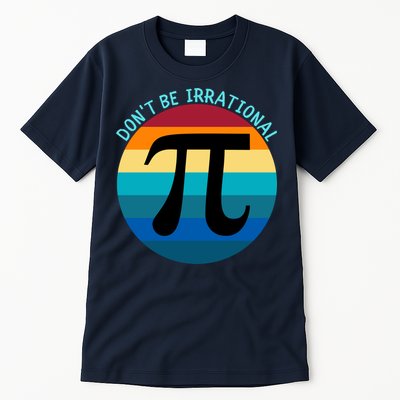 Don't Be Irrational, Happy Pi Irrational, Funny Symbol Pi Day Tall T-Shirt