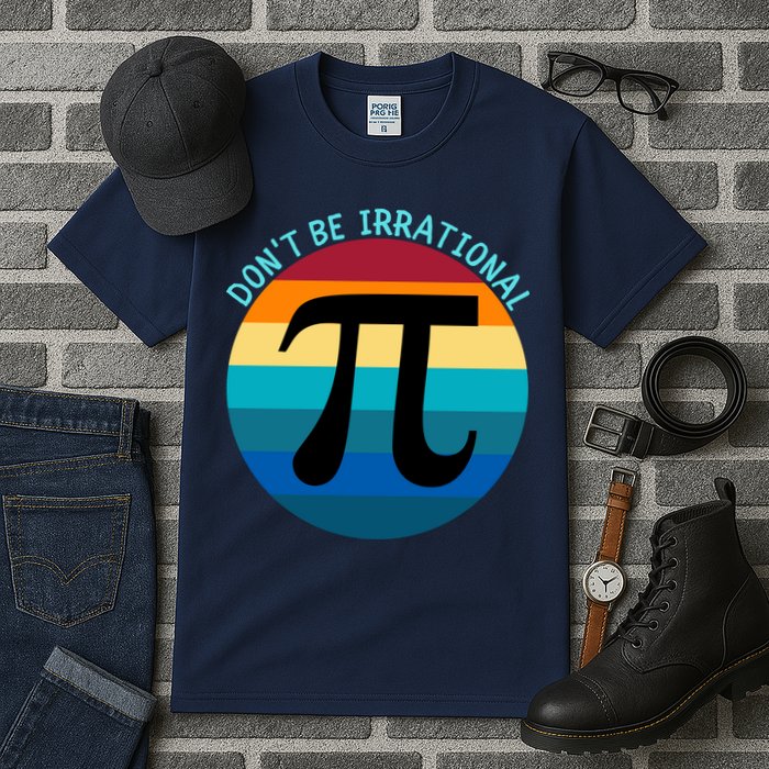 Don't Be Irrational, Happy Pi Irrational, Funny Symbol Pi Day Tall T-Shirt