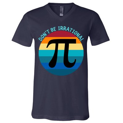 Don't Be Irrational, Happy Pi Irrational, Funny Symbol Pi Day V-Neck T-Shirt